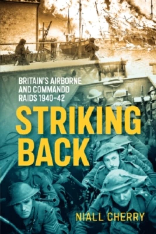 Striking Back : Britain's Airborne and Commando Raids 1940-42 Paperback / softback