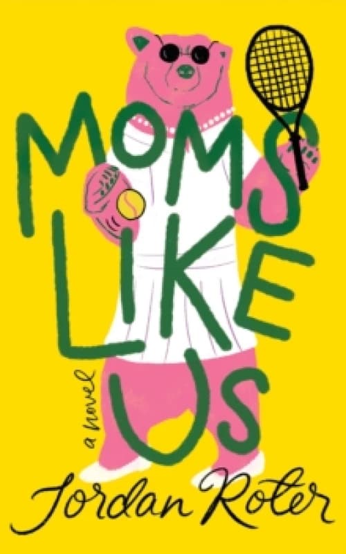 Moms Like Us : A Novel Hardback