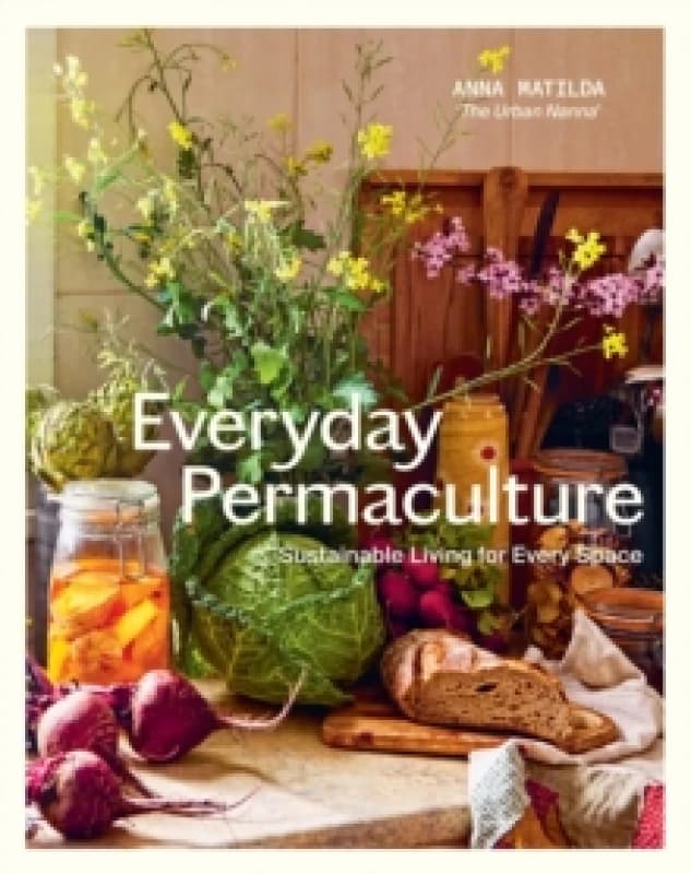 Everyday Permaculture : Sustainable Living For Every Space Paperback / softback