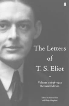 The Letters of T.S. Eliot. Volume 1 1898-1922 by T. S. Eliot Hardback