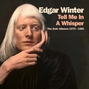 Tell Me in a Whisper The Solo Albums 1970-1981 by Edgar Winter CD Album