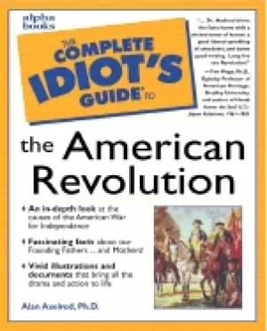 complete idiots guide to the american revolution alan axelrod ph d