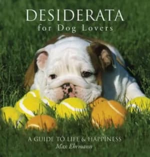 Desiderata for dog lovers by Max Ehrmann