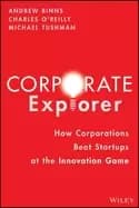 corporate explorer how corporations beat startups at the innovation game