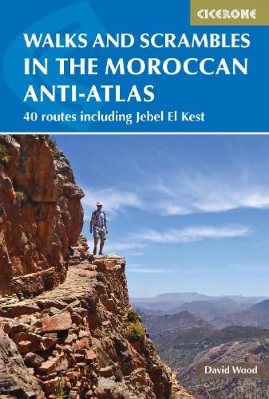 Walks and Scrambles in the Moroccan Anti-Atlas : Tafraout, Jebel El Kest, Ait Mansour, Ameln Valley, Taskra and Tanalt Paperback / softback