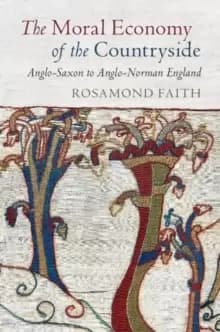 The Moral Economy of the Countryside : Anglo-Saxon to Anglo-Norman England