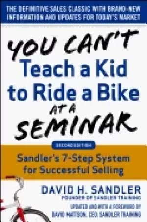 you cant teach a kid to ride a bike at a seminar 2nd edition sandler traini