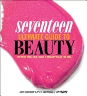 seventeen ultimate guide to beauty the best hair skin nails and makeup idea