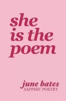 She Is The Poem by June Bates