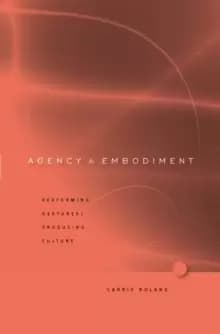 Agency and Embodiment : Performing Gestures/Producing Culture