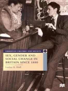 Sex Gender and Social Change in Britain since 1880 by Lesley Hall Paperback