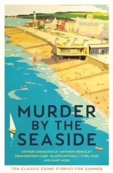 Murder by the Seaside : Classic Crime Stories for Summer