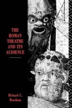 The Roman Theatre and Its Audience by Richard Beacham Paperback