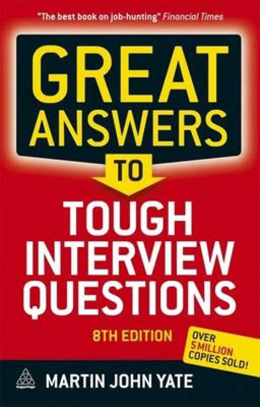 Great Answers to Tough Interview Questions by Martin John Yate Paperback