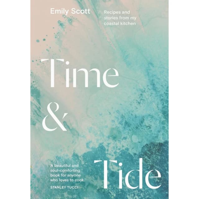 Time & Tide : Recipes and Stories from My Coastal Kitchen Hardback