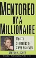 mentored by a millionaire master strategies of super achievers