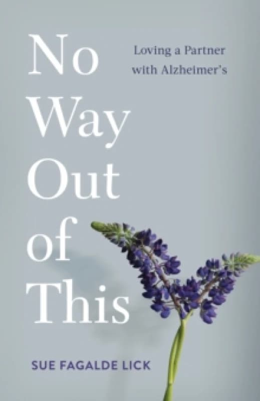 No Way Out of This : Loving a Partner with Alzheimer's Paperback / softback