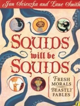 Squids Will Be Squids by Jon Scieszka and Lane Smith Paperback