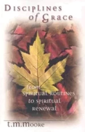 disciplines of grace from spiritual routines to spiritual renewal