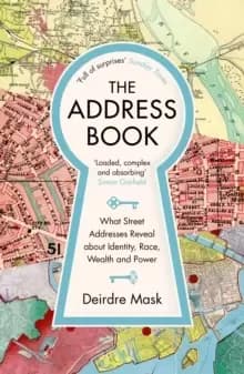 The Address Book : What Street Addresses Reveal about Identity, Race, Wealth and Power