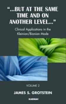 But at the Same Time and on Another Level by James S. Grotstein Book