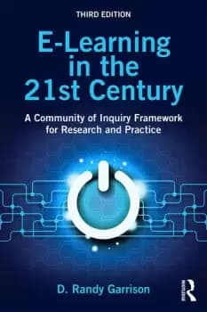 E-Learning in the 21st Century A Community of Inquiry Framework for Research and Practice