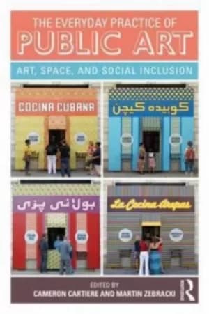 The everyday practice of public art by Cameron Cartiere