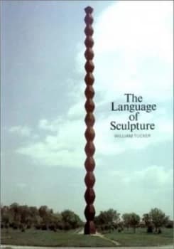 The Language of Sculpture by William Tucker Book