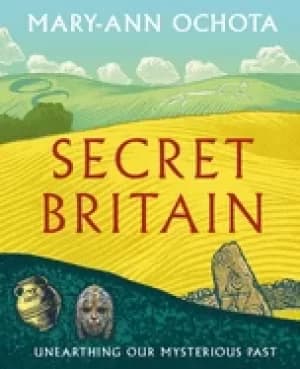secret britain unearthing our mysterious past