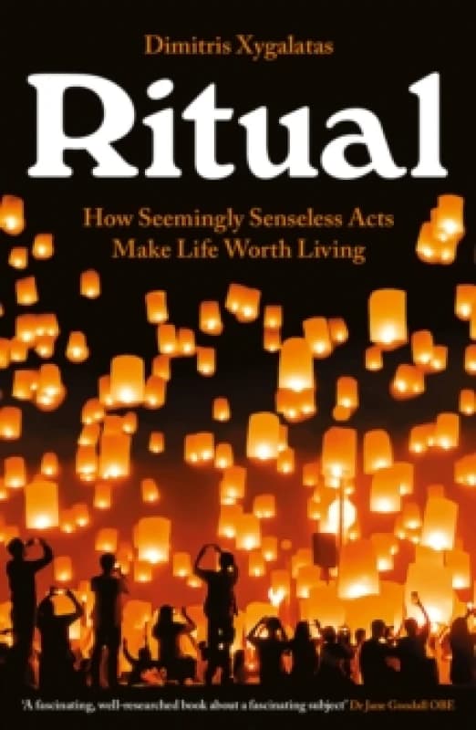 Ritual : How Seemingly Senseless Acts Make Life Worth Living Paperback / softback