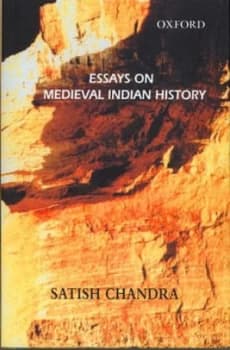 Essays on Medieval Indian History by Satish Chandra Hardback