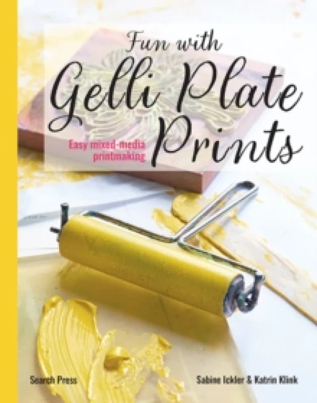 Fun with Gelli Plate Prints : Easy Mixed-Media Printmaking Paperback / softback
