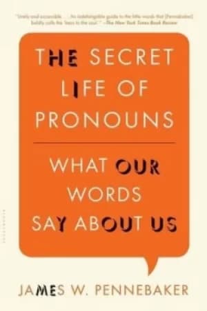 The secret life of pronouns by James W Pennebaker