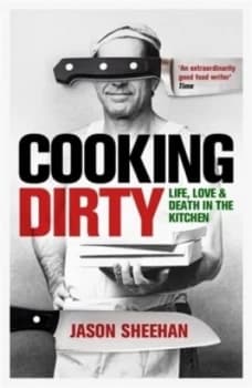 Cooking Dirty by Jason Sheehan Book