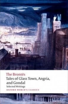 Tales of Glass Town Angria and Gondal by The Bronts Book
