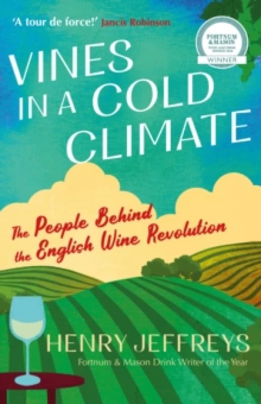Vines in a Cold Climate : The People Behind the English Wine Revolution Paperback / softback
