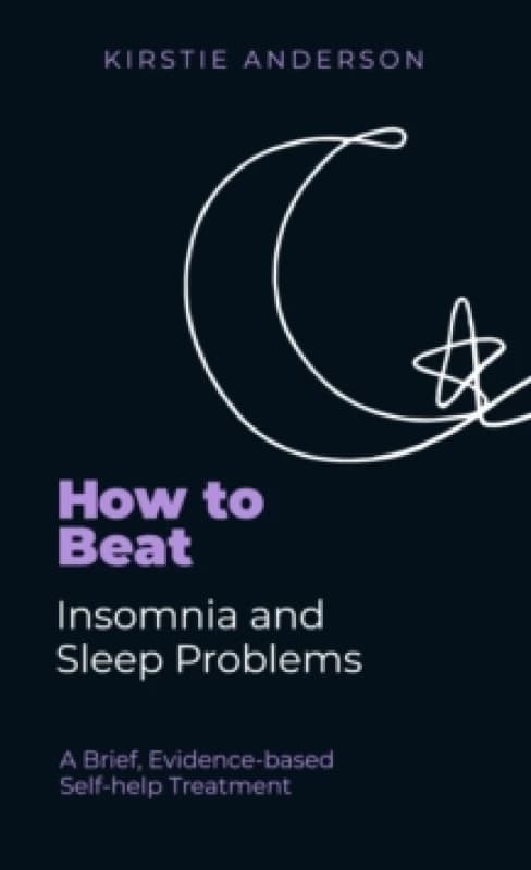 How To Beat Insomnia and Sleep Problems : A Brief, Evidence-based Self-help Treatment Paperback / softback