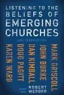 listening to the beliefs of emerging churches five perspectives