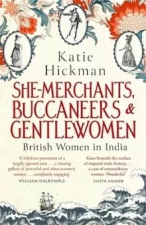 She-merchants buccaneers and gentlewomen by Katie Hickman