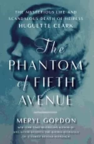 phantom of fifth avenue the mysterious life and scandalous death of heiress
