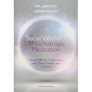 The Social Worker And Psychotropic Medication: Toward Effective Collaboration with Clients, Families, and Providers by Kia J....