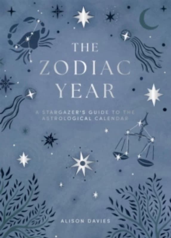 The Zodiac Year : A Stargazer's Guide to the Astrological Calendar Hardback