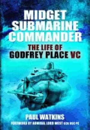 midget submarine commander the life of godfrey place vc