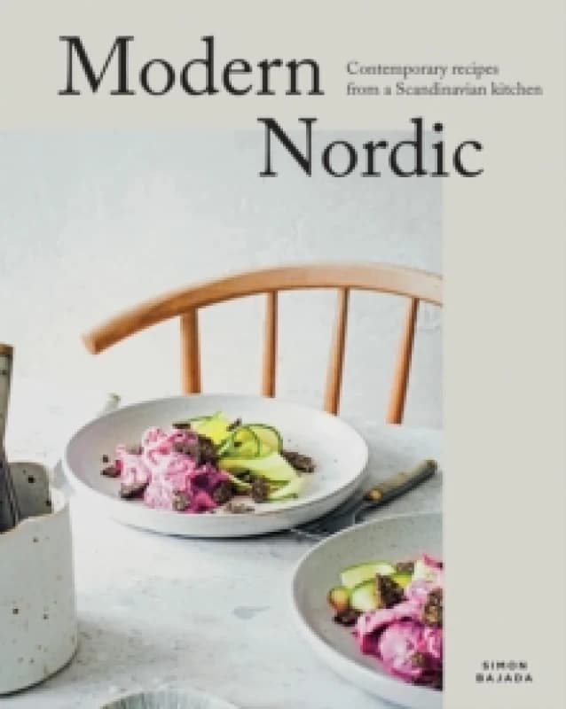 Modern Nordic : Contemporary Recipes from a Scandinavian Kitchen Hardback