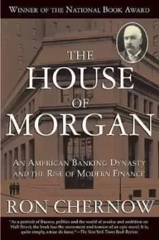 The House of Morgan by Ron Chernow