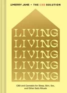 Merry Jane's The CBD Solution: Living : CBD and Cannabis for Sleep, Skin, Sex, and Other Daily Rituals