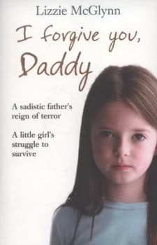 I Forgive You Daddy by Lizzie Mcglynn Paperback