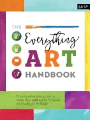 everything art handbook a comprehensive guide to more than 100 art techniqu