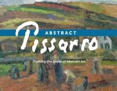 abstract pissarro planting the seeds of abstract art