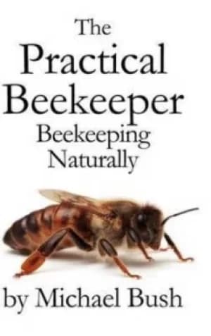 The Practical Beekeeper by Michael Bush